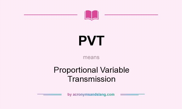 What does PVT mean? It stands for Proportional Variable Transmission
