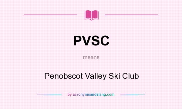 What does PVSC mean? It stands for Penobscot Valley Ski Club