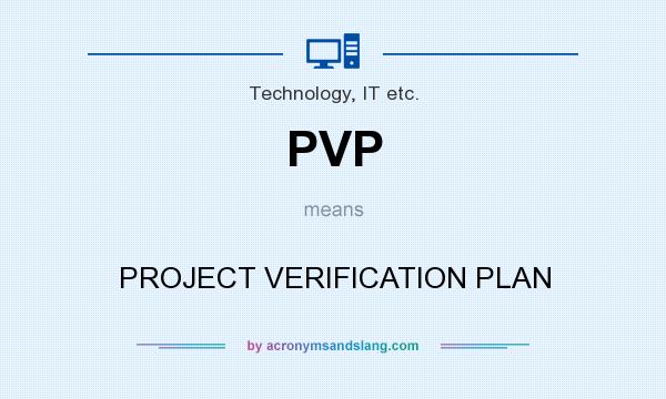 What does PVP mean? It stands for PROJECT VERIFICATION PLAN