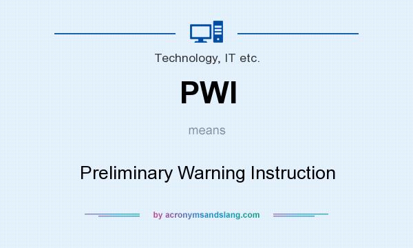 What does PWI mean? It stands for Preliminary Warning Instruction