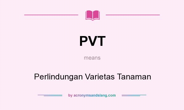 What does PVT mean? It stands for Perlindungan Varietas Tanaman