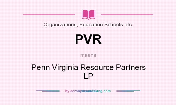 What does PVR mean? It stands for Penn Virginia Resource Partners LP