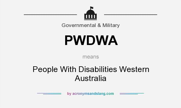 What does PWDWA mean? It stands for People With Disabilities Western Australia