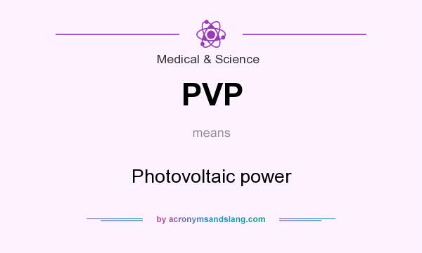 What does PVP mean? It stands for Photovoltaic power