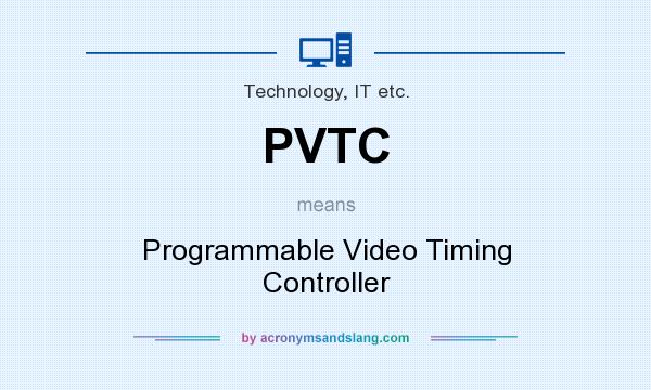 What does PVTC mean? It stands for Programmable Video Timing Controller