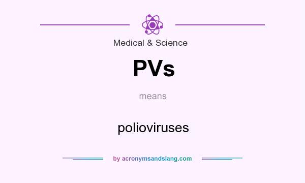 What does PVs mean? It stands for polioviruses