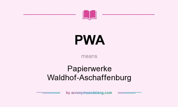What does PWA mean? It stands for Papierwerke Waldhof-Aschaffenburg