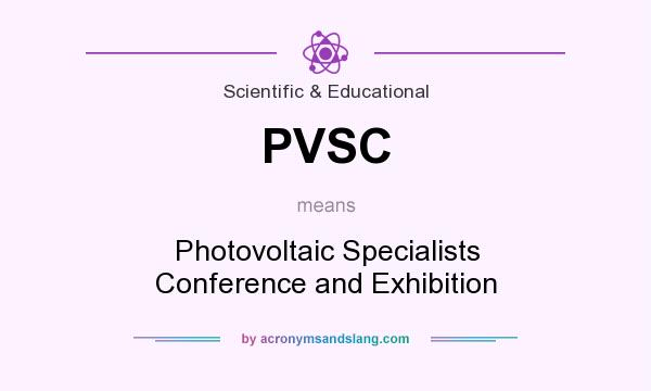 What does PVSC mean? It stands for Photovoltaic Specialists Conference and Exhibition