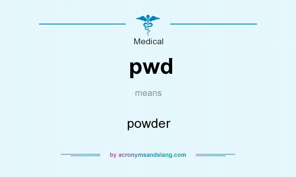 What does pwd mean? It stands for powder