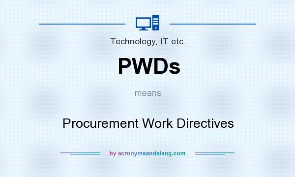 What does PWDs mean? It stands for Procurement Work Directives