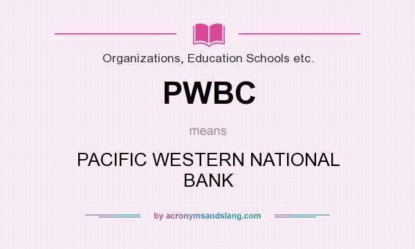 What does PWBC mean? It stands for PACIFIC WESTERN NATIONAL BANK
