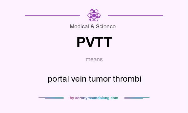 What does PVTT mean? It stands for portal vein tumor thrombi