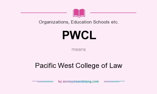 What does PWCL mean? It stands for Pacific West College of Law