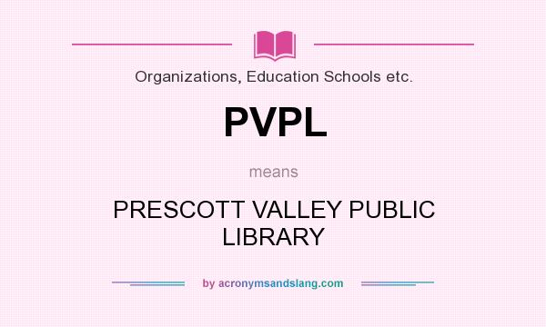 What does PVPL mean? It stands for PRESCOTT VALLEY PUBLIC LIBRARY