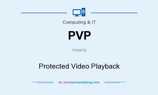 What does PVP mean? It stands for Protected Video Playback