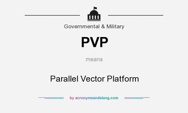 What does PVP mean? It stands for Parallel Vector Platform