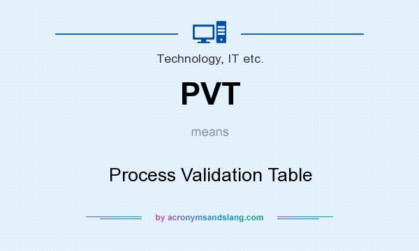 What does PVT mean? It stands for Process Validation Table