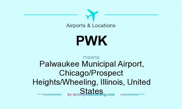 What does PWK mean? It stands for Palwaukee Municipal Airport, Chicago/Prospect Heights/Wheeling, Illinois, United States