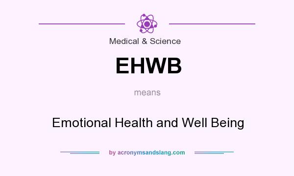 What does EHWB mean? It stands for Emotional Health and Well Being