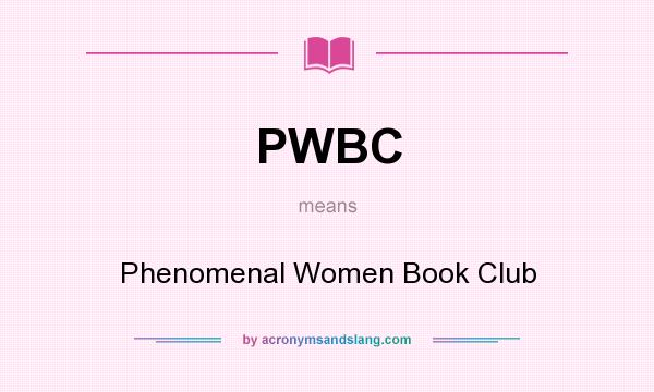 What does PWBC mean? It stands for Phenomenal Women Book Club