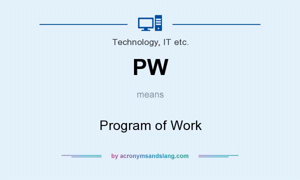 What does PW mean? It stands for Program of Work