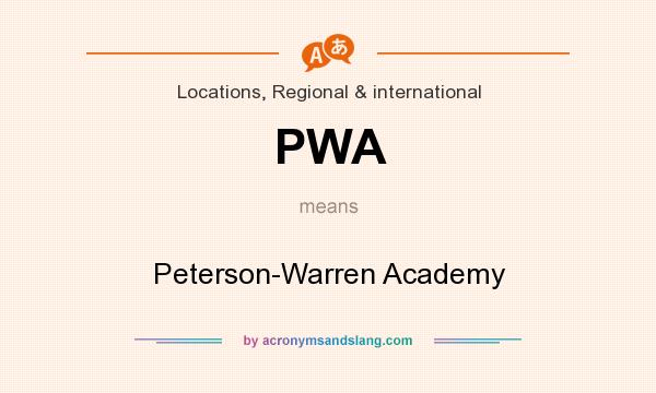 What does PWA mean? It stands for Peterson-Warren Academy