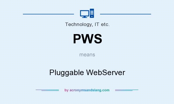 What does PWS mean? It stands for Pluggable WebServer