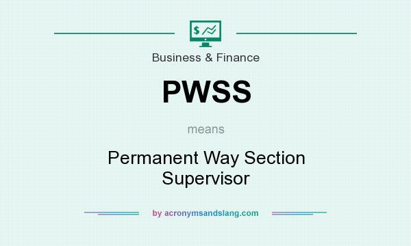 What does PWSS mean? It stands for Permanent Way Section Supervisor