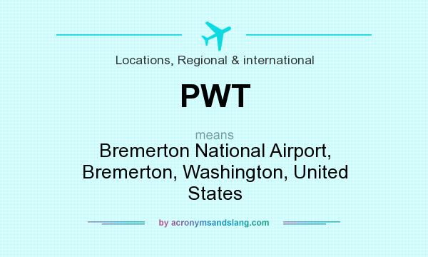 What does PWT mean? It stands for Bremerton National Airport, Bremerton, Washington, United States