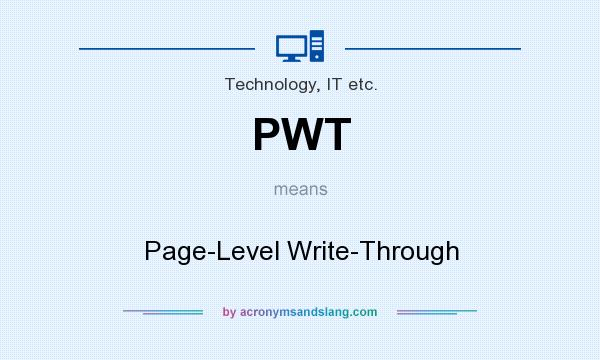 What does PWT mean? It stands for Page-Level Write-Through