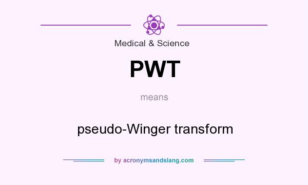 What does PWT mean? It stands for pseudo-Winger transform
