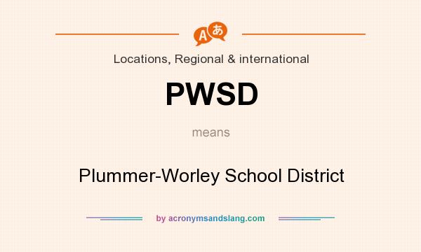 What does PWSD mean? It stands for Plummer-Worley School District