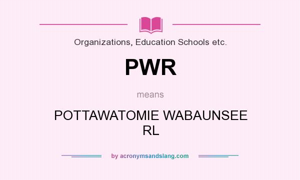 What does PWR mean? It stands for POTTAWATOMIE WABAUNSEE RL