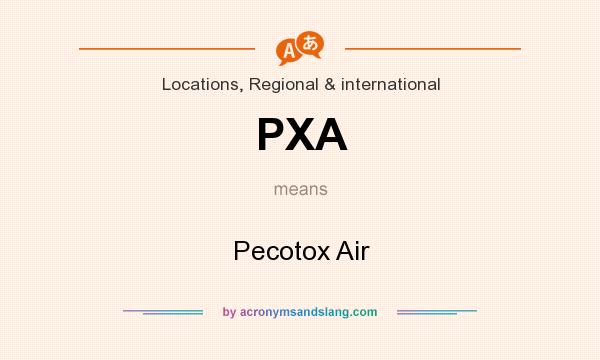 What does PXA mean? It stands for Pecotox Air
