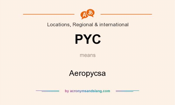 What does PYC mean? It stands for Aeropycsa