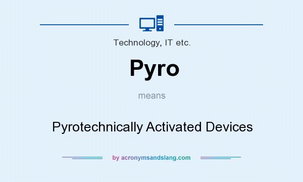 What does Pyro mean? It stands for Pyrotechnically Activated Devices