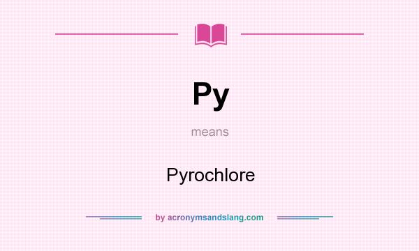 What does Py mean? It stands for Pyrochlore