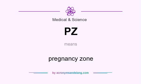 What does PZ mean? It stands for pregnancy zone