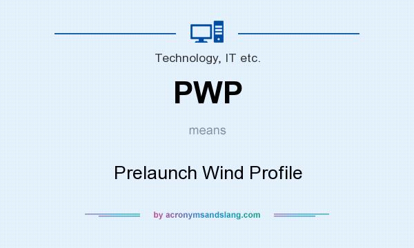 What does PWP mean? It stands for Prelaunch Wind Profile
