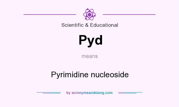 What does Pyd mean? It stands for Pyrimidine nucleoside