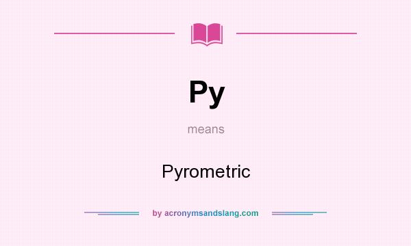 What does Py mean? It stands for Pyrometric