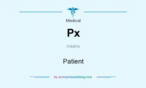 What does Px mean? It stands for Patient