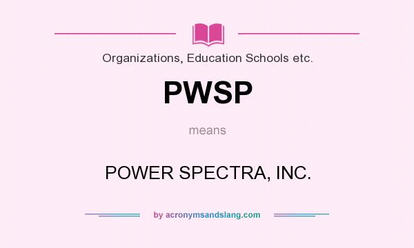 What does PWSP mean? It stands for POWER SPECTRA, INC.