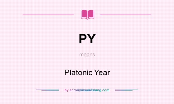 What does PY mean? It stands for Platonic Year