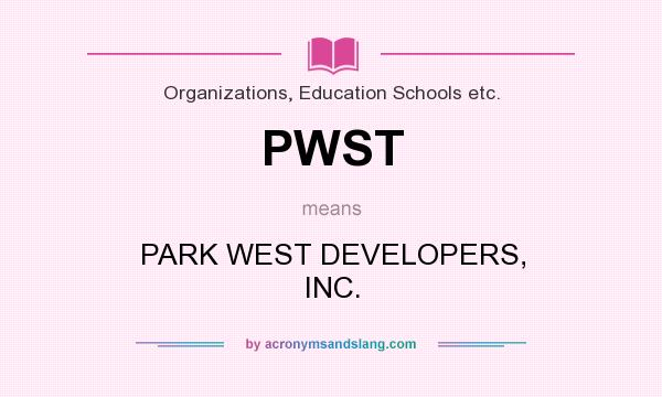 What does PWST mean? It stands for PARK WEST DEVELOPERS, INC.