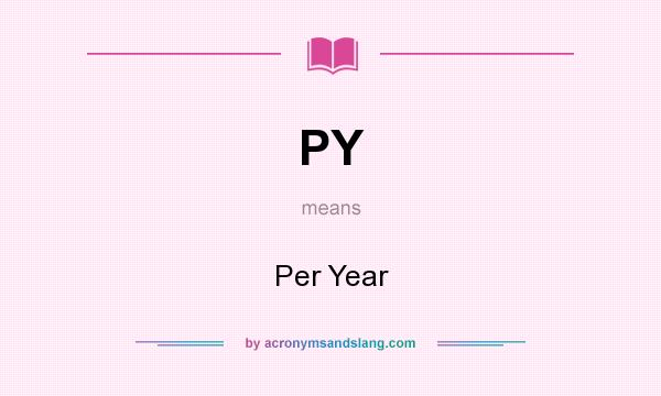 What does PY mean? It stands for Per Year