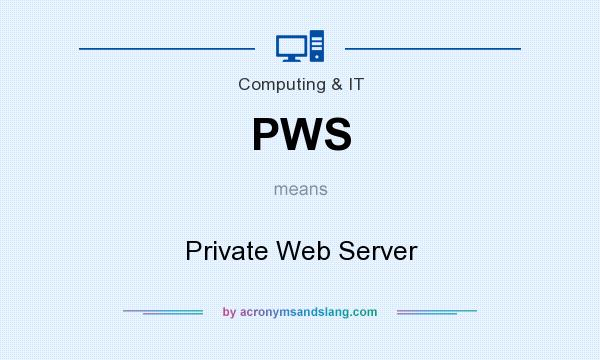 What does PWS mean? It stands for Private Web Server