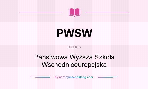 What does PWSW mean? It stands for Panstwowa Wyzsza Szkola Wschodnioeuropejska