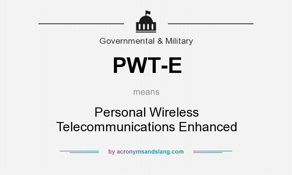 What does PWT-E mean? It stands for Personal Wireless Telecommunications Enhanced