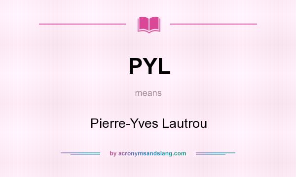 What does PYL mean? It stands for Pierre-Yves Lautrou
